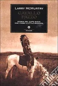 Cavallo Pazzo. Storia del capo sioux che vinse a Little Bighorn Compra Oggi Stesso