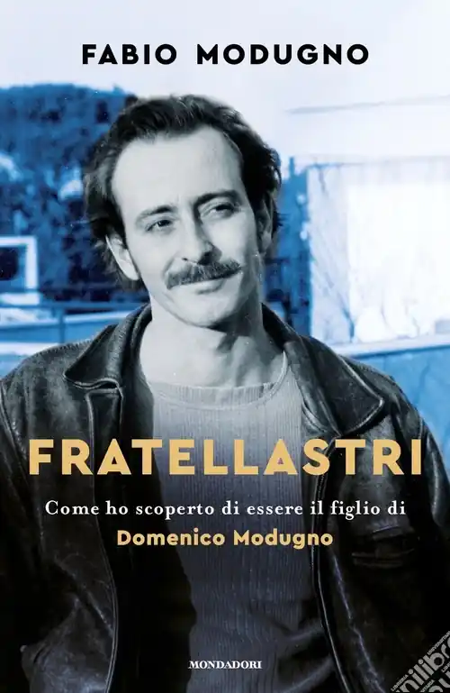 Fratellastri. Come ho scoperto di essere il figlio di Domenico Modugno Nuovo Arrivo