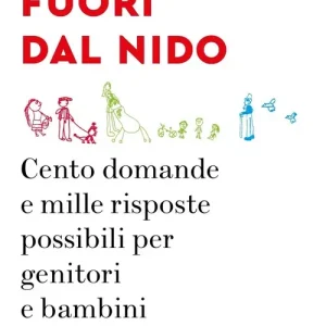Fuori dal nido. Cento domande e mille risposte possibili per genitori e bambini che cresconoCento domande e mille risposte per bambini che crescono Promozione