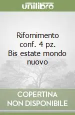 Quantità Limitata Rifornimento conf. 4 pz. Bis estate mondo nuovo