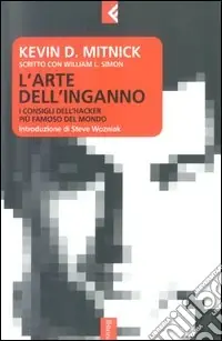 L‘arte dell‘inganno. I consigli dell‘hacker più famoso del mondo Reso Gratuito