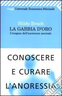 Promozione Esclusiva La gabbia d‘oro. L‘enigma dell‘anoressia mentale