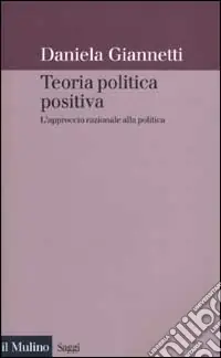Teoria politica positiva. L‘approccio razionale alla politica Offerta Lampo