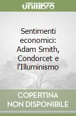 Sentimenti economici Adam Smith, Condorcet e l‘Illuminismo Soddisfatti O Rimborsati