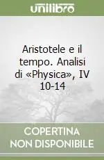 Aristotele e il tempo. Analisi di «Physica», IV 10-14 Di Tendenza