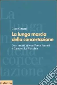 La lunga marcia della concertazione. Conversazioni con Paola Ferrari e Carmen La Macchia Vendita Finale