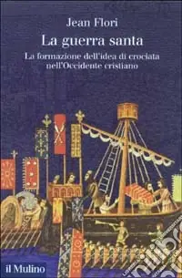 Occasione La guerra santa. La formazione dell‘idea di crociata nell‘Occidente cristiano