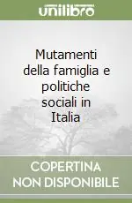Mutamenti della famiglia e politiche sociali in Italia Offerta
