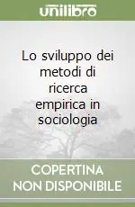 Subito Disponibile Lo sviluppo dei metodi di ricerca empirica in sociologia
