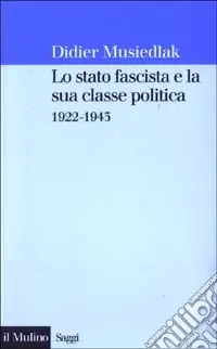 Lo stato fascista e la sua classe politica 1922-1943 Saldi