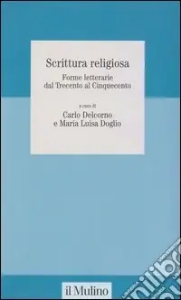 Scrittura religiosa. Forme letterarie dal Trecento al Cinquecento Solo Oggi