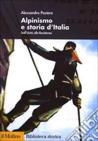 Prezzo Basso Alpinismo e storia d‘Italia. Dall‘unità alla Resistenza