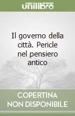 Il governo della città. Pericle nel pensiero antico Ultime Pezzi