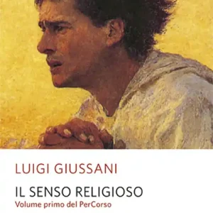 Il senso religioso. Volume primo del PerCorso Miglior Prezzo