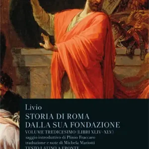Pagamento Sicuro Storia di Roma dalla sua fondazione. Testo latino a fronte. Vol. 13 Libri 44-45