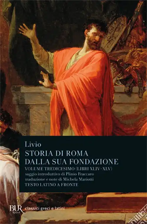 Pagamento Sicuro Storia di Roma dalla sua fondazione. Testo latino a fronte. Vol. 13 Libri 44-45