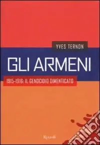 Compra Adesso Gli armeni. 1915-1916 il genocidio dimenticato