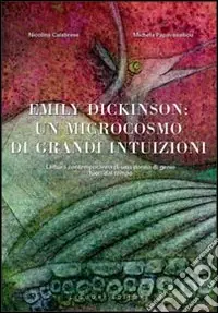 Di Tendenza Emily Dickinson un microcosmo di grandi intuizioni. Lettura contemporanea di una donna di genio fuori dal tempo