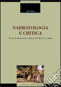 Subito Disponibile Narratologia e critica. Teoria ed esperimenti di lettura da Manzoni a Gadda