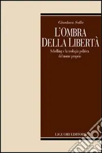 L‘ombra della libertà. Schelling e la teologia politica del nome propria Più Venduto