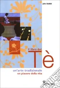 Acquista Ora Il libro del tè. Un‘arte tradizionale. Un piacere della vita