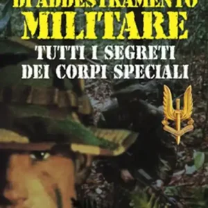 Prezzo Di Fabbrica Tecniche di addestramento militare. Tutti i segreti dei corpi speciali