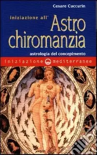 Iniziazione all‘astrochiromanzia. Astrologia del concepimento Sconto