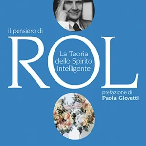 Il pensiero di Rol. Studio sulla teoria dello spirito intelligente Ultima Occasione