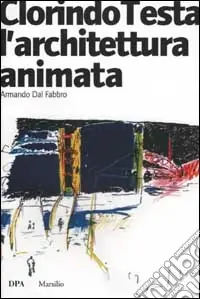 Nuovo Arrivo Clorindo Testa. L‘architettura animata