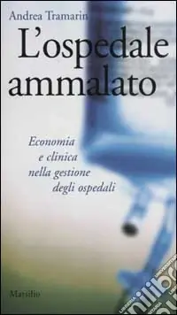 L‘ospedale ammalato. Economia e clinica nella gestione degli ospedali Nuovo Arrivo