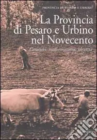 La Provincia di Pesaro e Urbino nel Novecento (vol. 1/2) Offerta Del Giorno