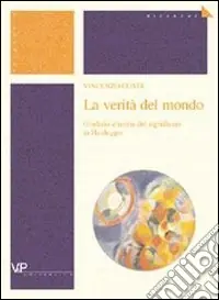 Spedito Oggi La verità del mondo. Giudizio e teoria del significato in Heidegger