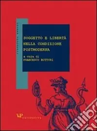 Offerta Limitata Soggetto e libertà nella condizione postmoderna