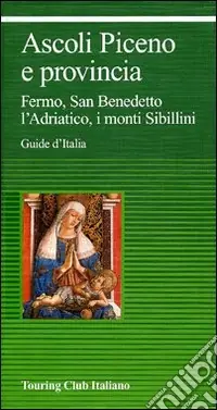 Ascoli Piceno e provincia. Fermo, San Benedetto, l‘Adriatico, i monti Sibillini Offerta Del Giorno