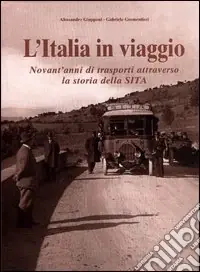 Compra Oggi Stesso L‘Italia in viaggio. Novant‘anni di trasporti attraverso la storia della sita
