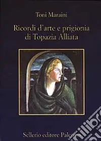 Ricordi d‘arte e prigionia di Topazia Alliata Nuovo Arrivo