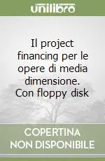 Compra Oggi Stesso Il project financing per le opere di media dimensione. Con floppy disk