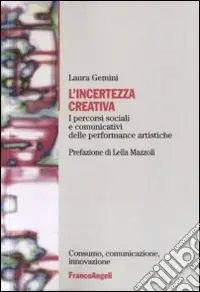 L‘incertezza creativa. I percorsi sociali e comunicativi delle performance artistiche Soddisfatti O Rimborsati