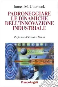 Padroneggiare le dinamiche dell‘innovazione industriale Prezzo Ridotto