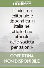 Affare L‘industria editoriale e tipografica in Italia nel «Bollettino ufficiale delle società per azioni»