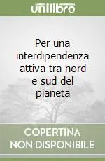 Ultima Occasione Per una interdipendenza attiva tra nord e sud del pianeta