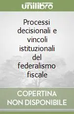 Prezzo Di Fabbrica Processi decisionali e vincoli istituzionali del federalismo fiscale