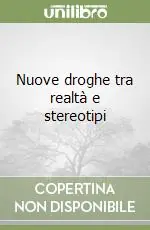Offerta Nuove droghe tra realtà e stereotipi