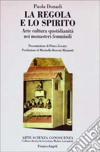 Ordina Subito La regola e lo spirito. Arte, cultura, quotidianità nei monasteri femminili
