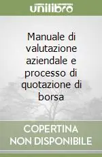 Nuova Collezione Manuale di valutazione aziendale e processo di quotazione di borsa