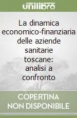 Solo Oggi La dinamica economico-finanziaria delle aziende sanitarie toscane analisi a confronto