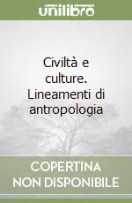 Civiltà e culture. Lineamenti di antropologia Promozione Esclusiva