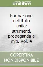 Formazione nell‘Italia unita strumenti, propaganda e miti. Vol. 4 Saldi
