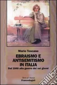Ebraismo e antisemitismo in Italia. Dal 1848 alla guerra dei sei giorni Esclusivo