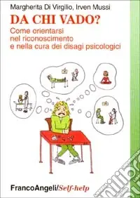Da chi vado? Come orientarsi nel riconoscimento e nella cura dei disagi psichici Pagamento Sicuro